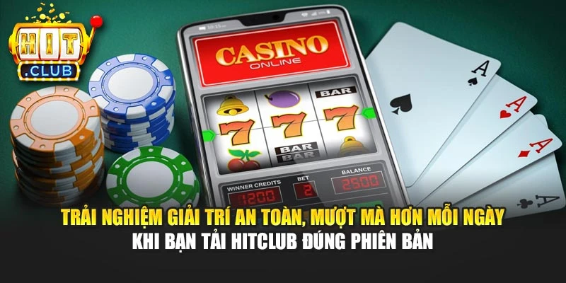 Trải nghiệm giải trí an toàn, mượt mà hơn mỗi ngày khi bạn tải Hitclub đúng phiên bản